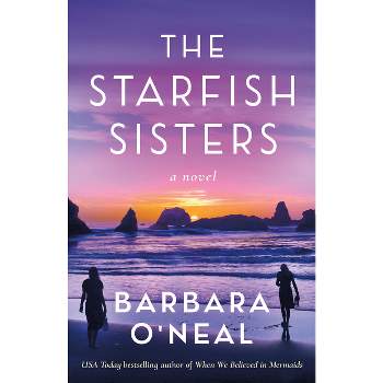 The Starfish Sisters - by  Barbara O'Neal (Paperback)