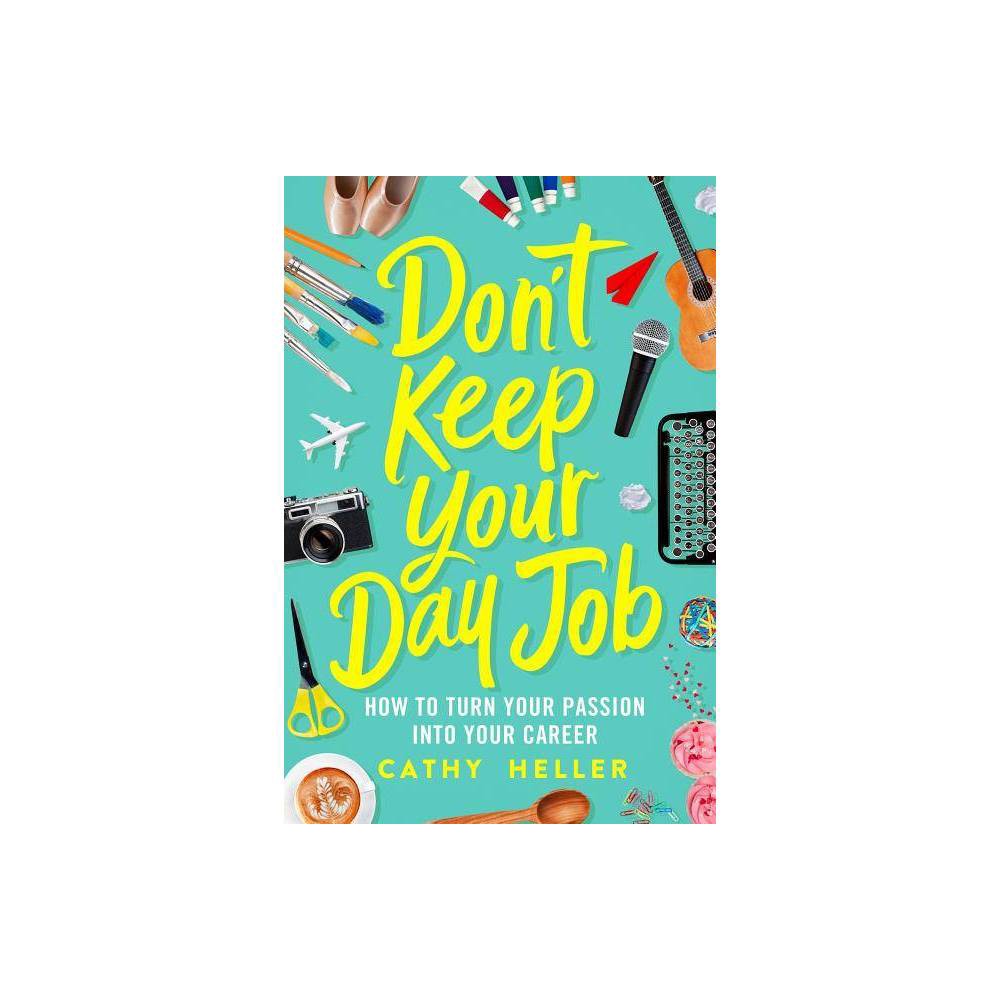 ISBN 9781250193605 product image for Don't Keep Your Day Job - by Cathy Heller (Hardcover) | upcitemdb.com