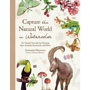 Capture the Natural World in Watercolor - by  Anastasiia Morozova (Hardcover) - 1 of 1