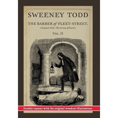 Sweeney Todd, The Barber of Fleet-Street; Vol. II - by  James Malcolm Rymer & Thomas Preskett Prest (Hardcover)