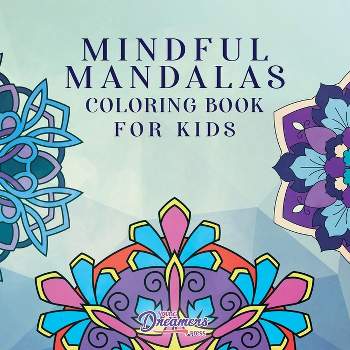 Mindful Mandalas Coloring Book for Kids - (Coloring Books for Kids) by  Young Dreamers Press (Paperback)