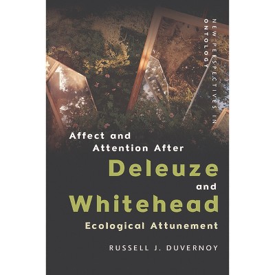 Affect and Attention After Deleuze and Whitehead - (New Perspectives in Ontology) by  Russell J Duvernoy (Paperback)
