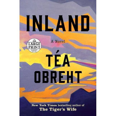 Inland - Large Print by  Téa Obreht (Paperback)