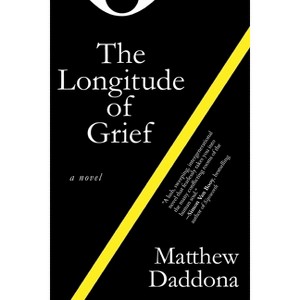 The Longitude of Grief - by  Matthew Daddona (Paperback) - 1 of 1