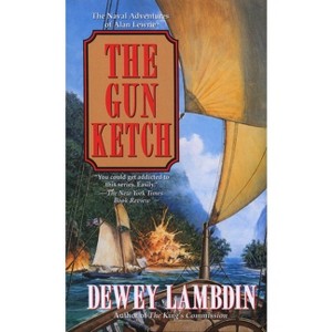 The Gun Ketch - (Alan Lewrie Naval Adventures (Paperback)) by  Dewey Lambdin (Paperback) - 1 of 1