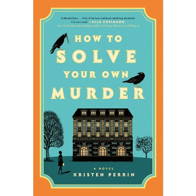 How to Solve Your Own Murder - (Castle Knoll Files) by Kristen Perrin