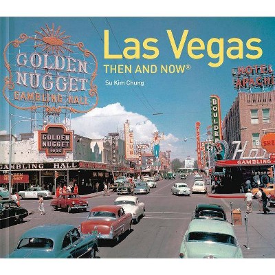 Las Vegas Then and Now(r) - by  Su Kim Chung (Hardcover)