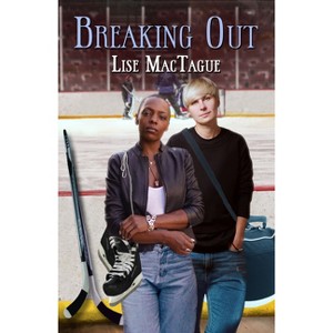 Breaking Out - by  Lise Mactague (Paperback) - 1 of 1