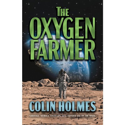 The Oxygen Farmer - by  Colin Holmes (Paperback)