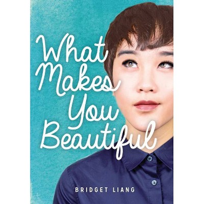 What Makes You Beautiful - (Lorimer Real Love) by  Bridget Liang (Paperback)