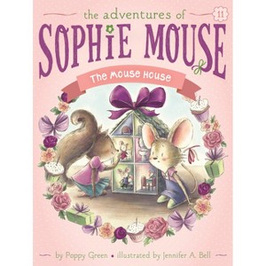The Mouse House - (Adventures of Sophie Mouse) by Poppy Green - 1 of 1