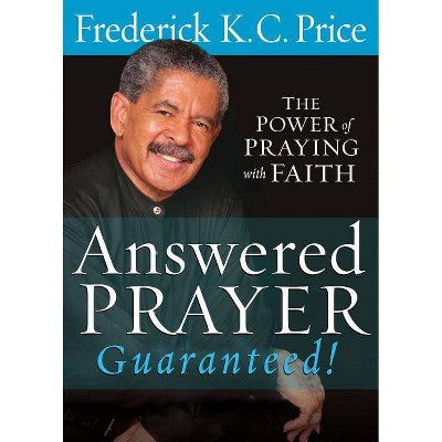 Answered Prayer Guaranteed! - by  Fred Price (Paperback)