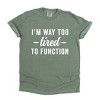 Simply Sage Market I'm Way Too Tired To Function Garment Dyed Tee - 2 of 4