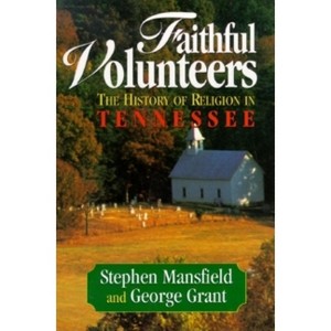 Faithful Volunteers - by  Stephen Mansfield & George E Grant (Hardcover) - 1 of 1