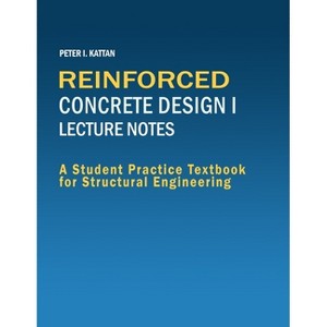 Reinforced Concrete Design I Lecture Notes - by  Peter Kattan (Paperback) - 1 of 1