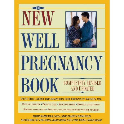 New Well Pregnancy Book - by  Nancy Samuels & Mike Samuels (Paperback)