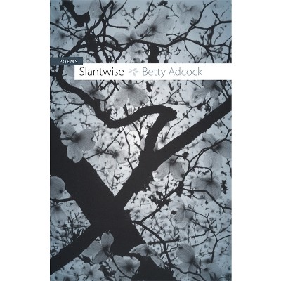 Slantwise - by  Betty Adcock (Paperback)
