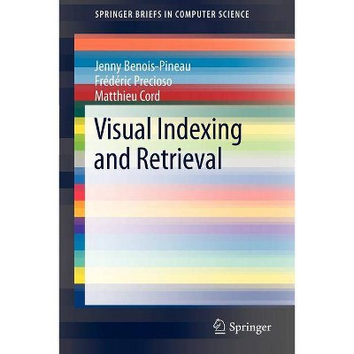 Visual Indexing and Retrieval - (Springerbriefs in Computer Science) by  Jenny Benois-Pineau & Frédéric Precioso & Matthieu Cord (Paperback)