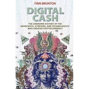 Digital Cash - by  Finn Brunton (Paperback) - 1 of 1