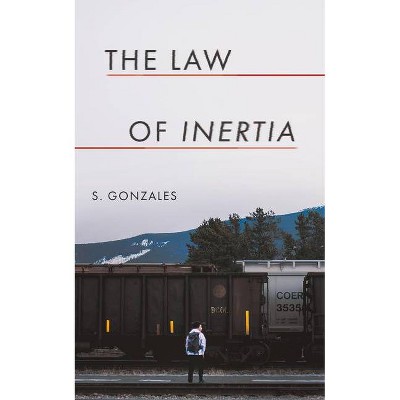 The Law of Inertia - by  S Gonzales (Paperback)