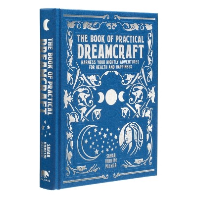 The Book of Practical Dreamcraft - (Mystic Archives) by  Sahar Huneidi Palmer (Hardcover)