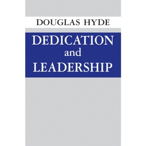 Dedication and Leadership - by  Douglas Hyde (Paperback) - 1 of 1