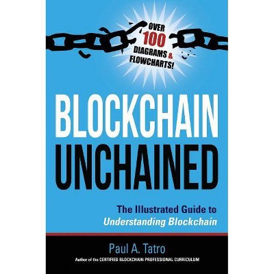 Blockchain Unchained - by  Paul a Tatro (Hardcover)