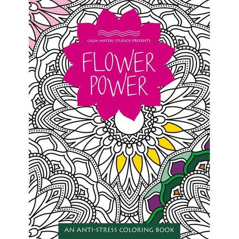 Flower Power - (anti-stress Coloring Books) By Calm Waters Studios  (paperback) : Target
