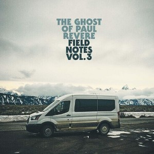 Ghost of Paul Revere - Field Notes, Vol. 3 (CD) - 1 of 1