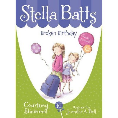 Broken Birthday - (Stella Batts) by  Courtney Sheinmel (Paperback)