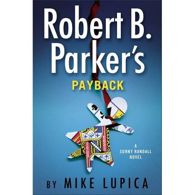 Robert B. Parker's Payback - (Sunny Randall) by  Mike Lupica (Hardcover)