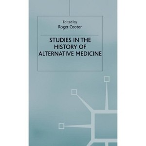 Studies in the History of Alternative Medicine - (St Antony's) by  Roger Cooter (Hardcover) - 1 of 1