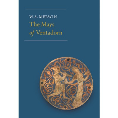 The Mays of Ventadorn - by  W S Merwin (Paperback)