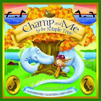 Champ and Me by the Maple Tree - (Shankman & O'Neill) by  Ed Shankman (Hardcover)