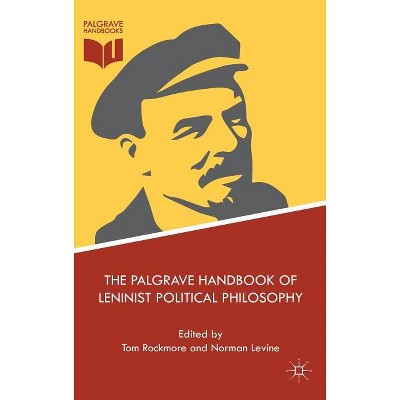 The Palgrave Handbook of Leninist Political Philosophy - by  Tom Rockmore & Norman Levine (Hardcover)