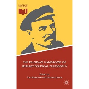 The Palgrave Handbook of Leninist Political Philosophy - by  Tom Rockmore & Norman Levine (Hardcover) - 1 of 1