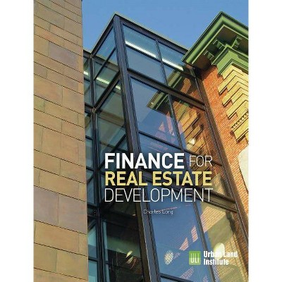 Finance for Real Estate Development - by  Charles Long (Paperback)