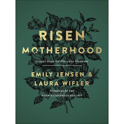 Risen Motherhood - by  Emily Jensen & Laura Wifler (Hardcover)