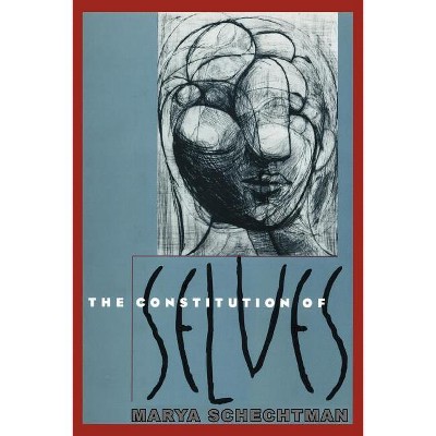 The Constitution of Selves - by  Marya Schechtman (Paperback)