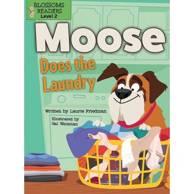 Moose Does the Laundry - (Moose the Dog) by  Laurie Friedman (Paperback)