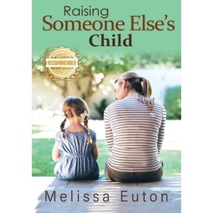Raising Someone Else's Child - by  Melissa Euton (Paperback) - 1 of 1