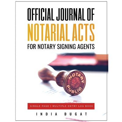 Official Journal of Notarial Acts for Notary Signing Agents - by  India Dugat (Paperback)