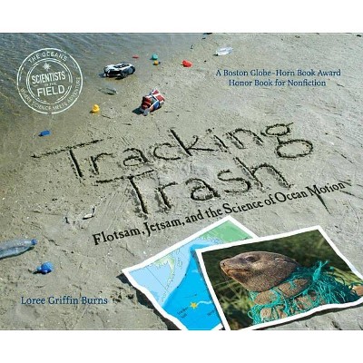 Tracking Trash - (Scientists in the Field (Paperback)) by  Loree Griffin Burns (Paperback)