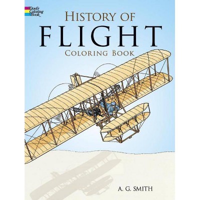 History of Flight Coloring Book - (Dover History Coloring Book) by  A G Smith (Paperback)