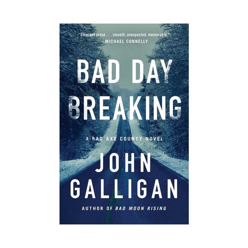 Bad Day Breaking - (A Bad Axe County Novel) by  John Galligan (Paperback), 1 of 2
