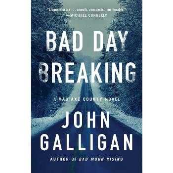 Bad Day Breaking - (A Bad Axe County Novel) by  John Galligan (Paperback)