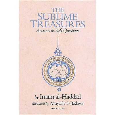 The Sublime Treasures - by  Imam Abdallah Al-Haddad (Paperback)