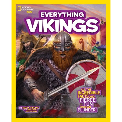 National Geographic Kids Everything Vikings - by  Nadia Higgins (Paperback)