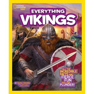 National Geographic Kids Everything Vikings - by  Nadia Higgins (Paperback) - 1 of 1