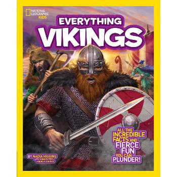 National Geographic Kids Everything Vikings - by  Nadia Higgins (Paperback)